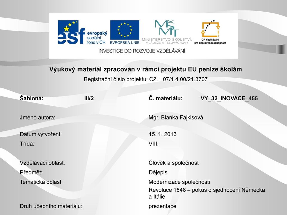 Blanka Fajkisová Datum vytvoření: 15. 1. 2013 Třída: VIII.