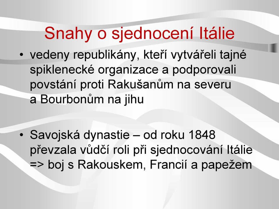 severu a Bourbonům na jihu Savojská dynastie od roku 1848 převzala
