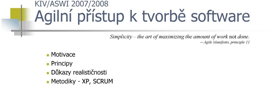 XP, SCRUM Simplicity the art of maximizing the