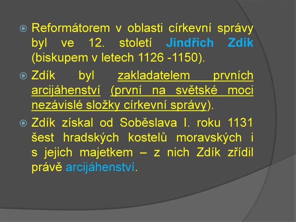 Zdík byl zakladatelem prvních arcijáhenství (první na světské moci nezávislé složky