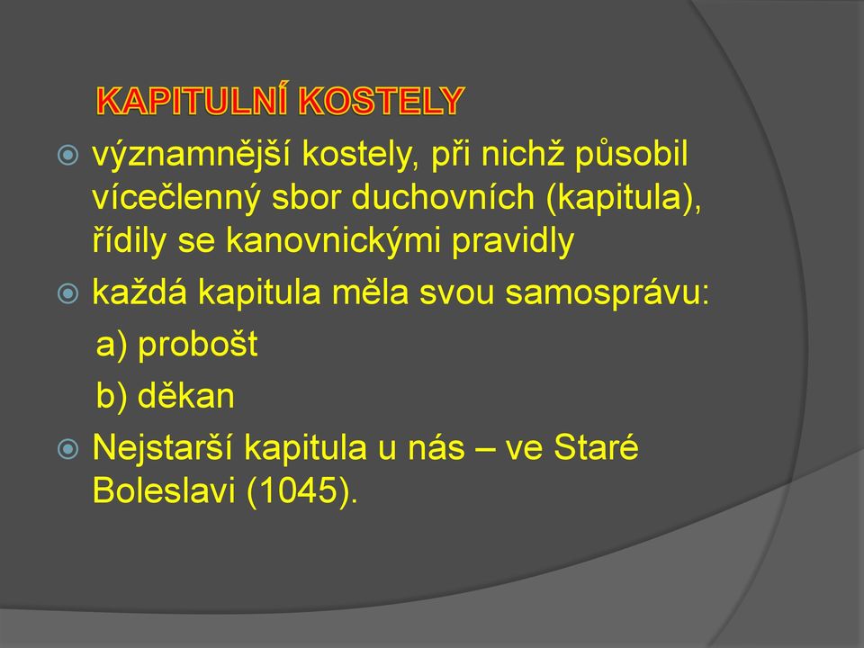 každá kapitula měla svou samosprávu: a) probošt b)