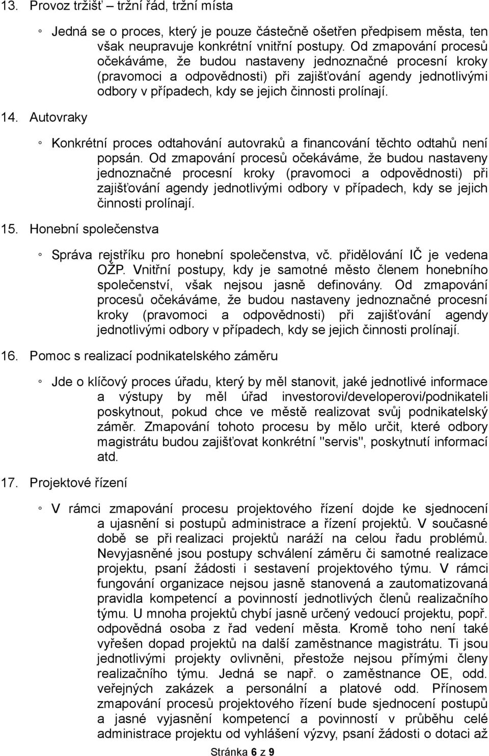 Autovraky Konkrétní proces odtahování autovraků a financování těchto odtahů není popsán.