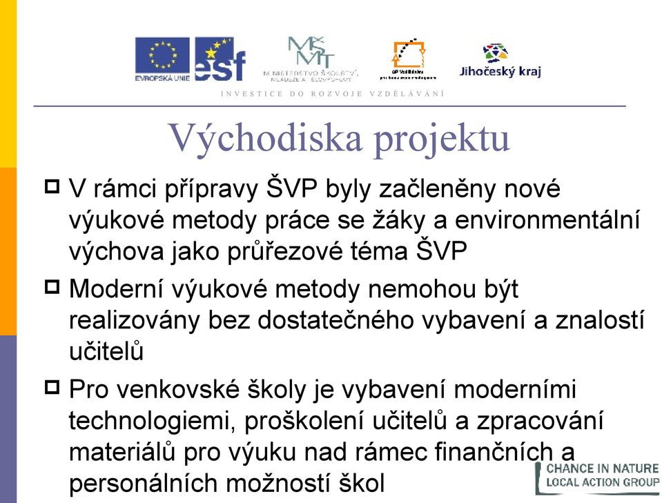 bez dostatečného vybavení a znalostí učitelů Pro venkovské školy je vybavení moderními