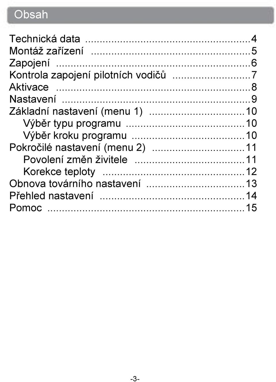 .. 10 Výběr kroku programu... 10 Pokročilé nastavení (menu 2)... 11 Povolení změn živitele.