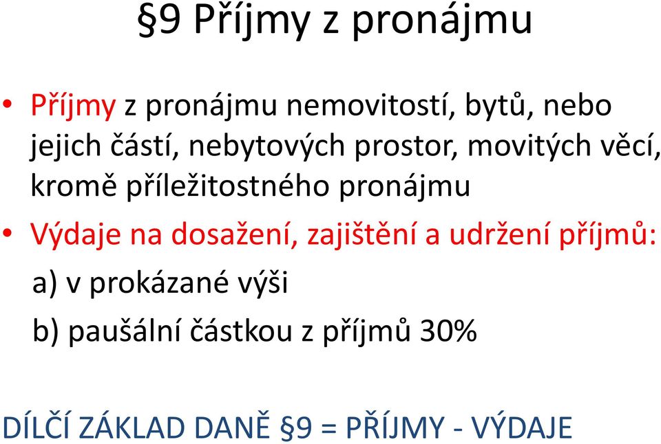 pronájmu Výdaje na dosažení, zajištění a udržení příjmů: a) v