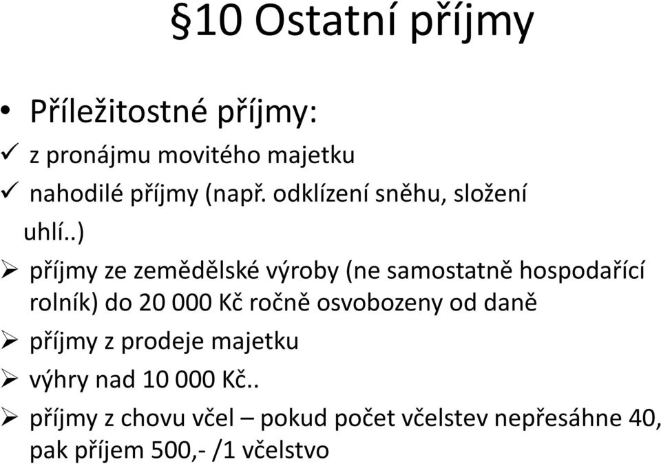 .) příjmy ze zemědělské výroby (ne samostatně hospodařící rolník) do 20 000 Kč ročně