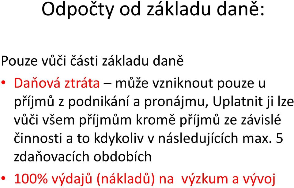 vůči všem příjmům kromě příjmů ze závislé činnosti a to kdykoliv v