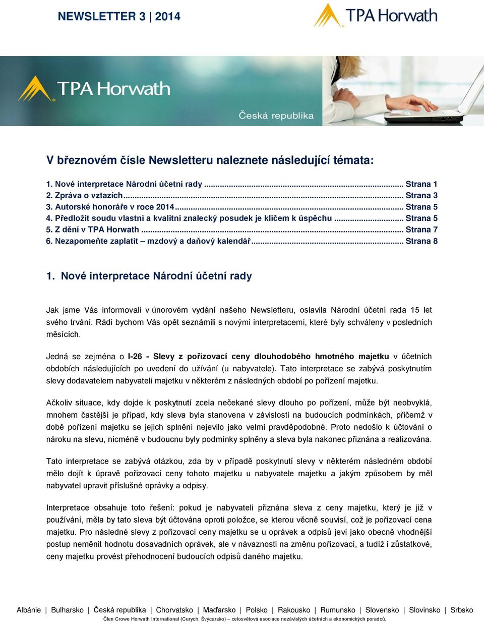 Nové interpretace Národní účetní rady Jak jsme Vás informovali v únorovém vydání našeho Newsletteru, oslavila Národní účetní rada 15 let svého trvání.