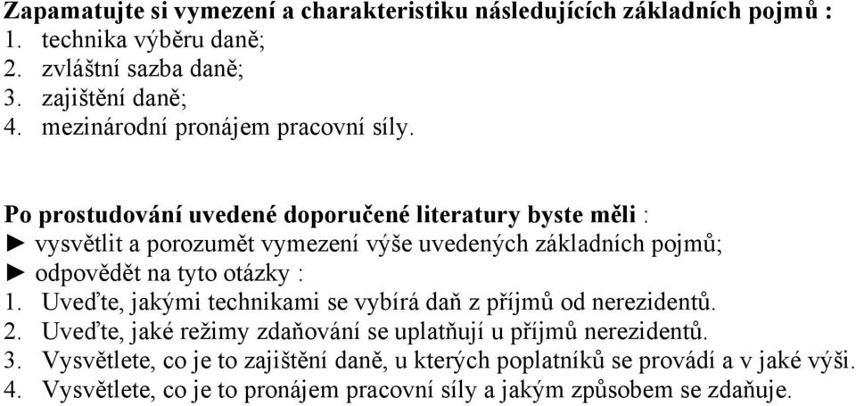 Uveďte, jakými technikami se vybírá daň z příjmů od nerezidentů. 2.