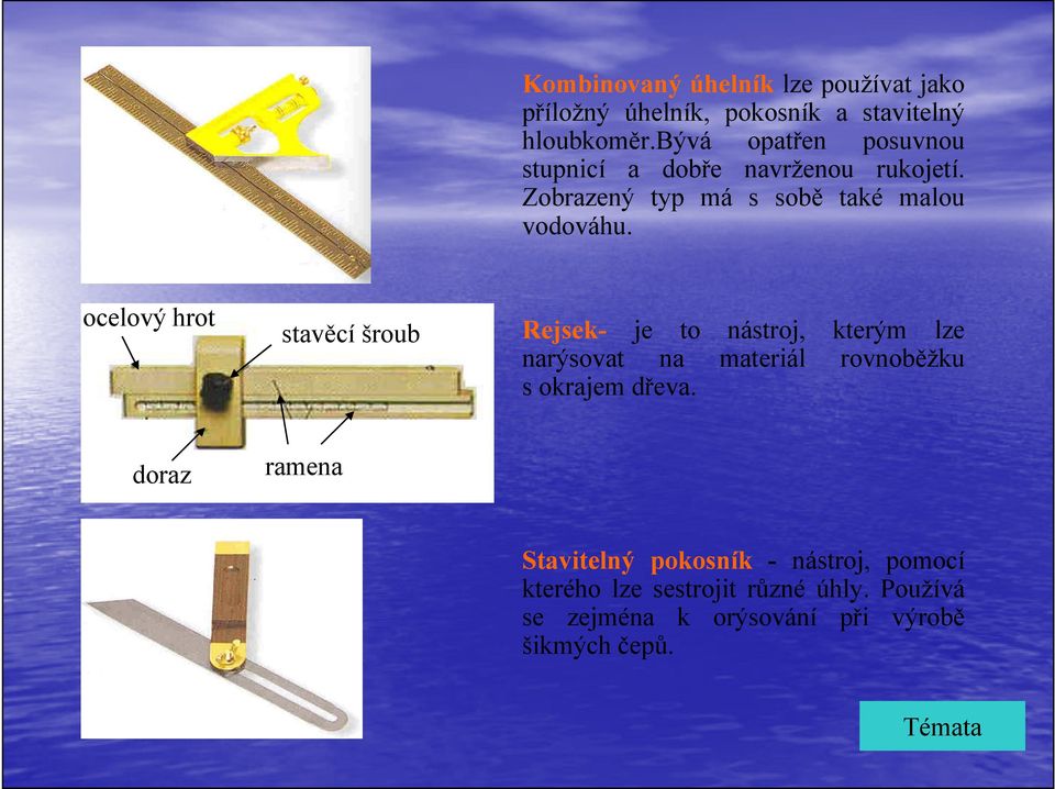 ocelový hrot stavěcí šroub Rejsek- je to nástroj, kterým lze narýsovat na materiál rovnoběžku s okrajem dřeva.