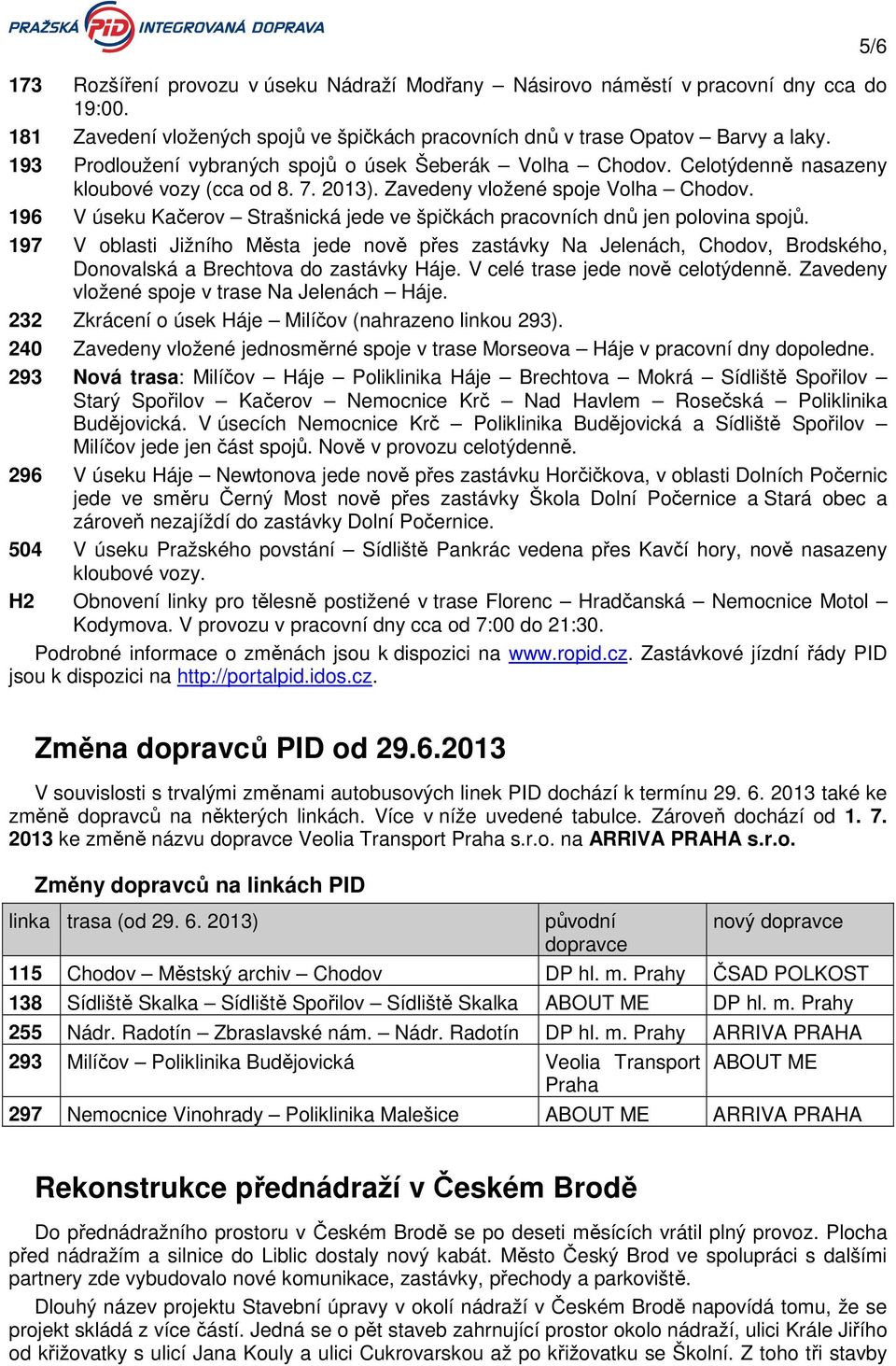 196 V úseku Kačerov Strašnická jede ve špičkách pracovních dnů jen polovina spojů.