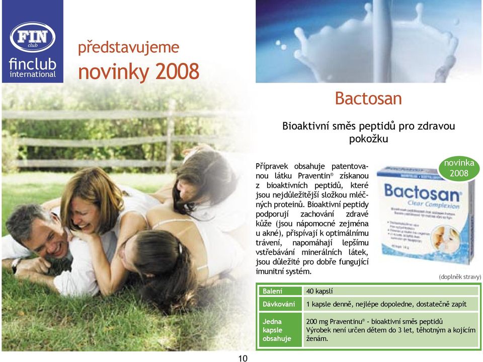 Bioaktivní peptidy podporují zachování zdravé kůže (jsou nápomocné zejména u akné), přispívají k optimálnímu trávení, napomáhají lepšímu vstřebávání