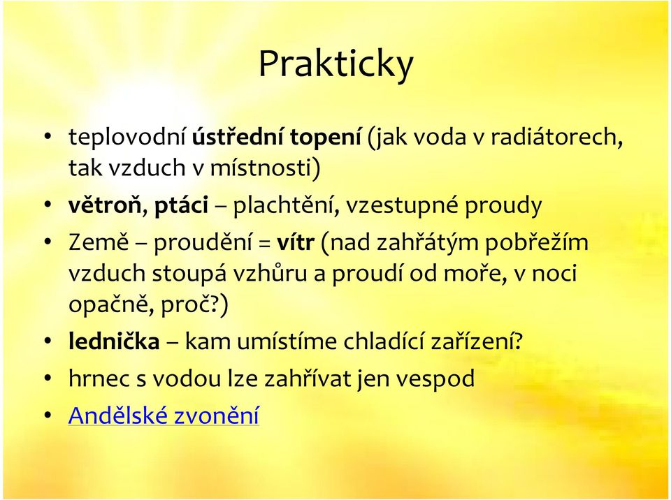 zahřátým pobřežím vzduch stoupá vzhůru a proudí od moře, v noci opačně, proč?