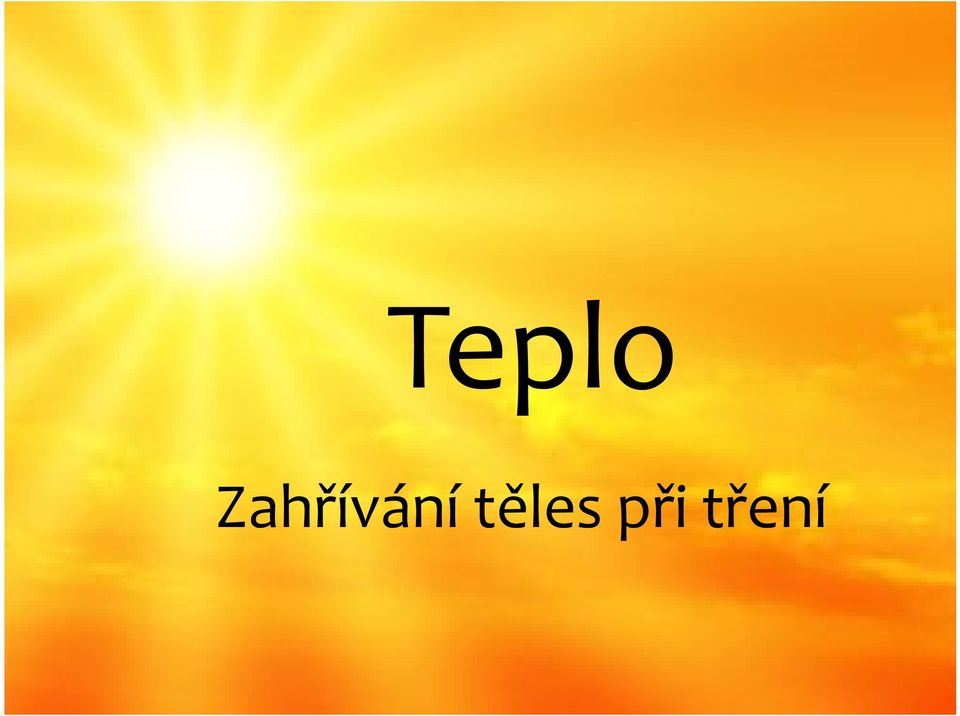 těles při