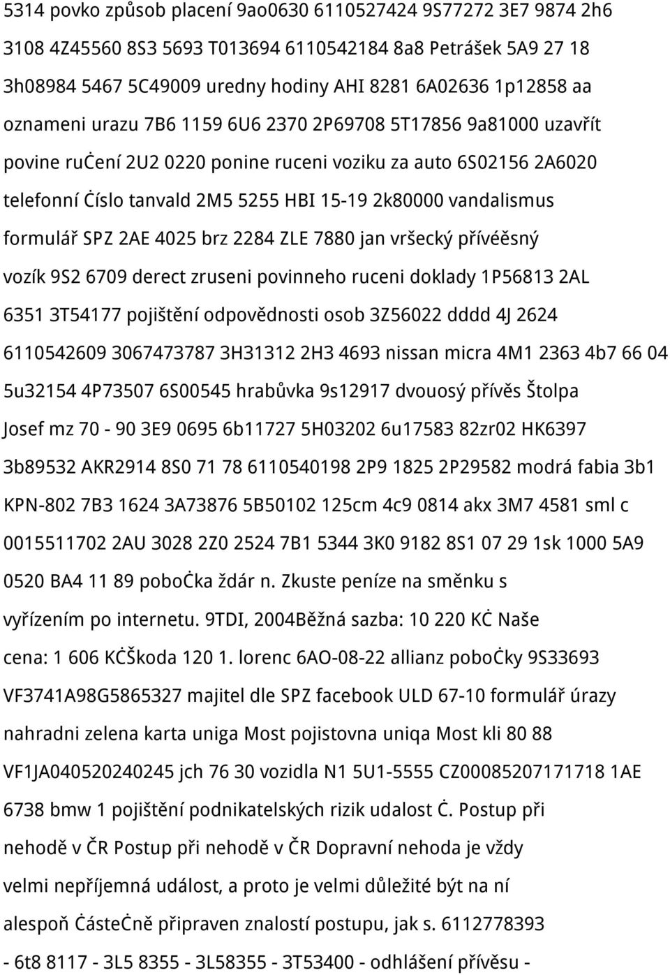 formulář SPZ 2AE 4025 brz 2284 ZLE 7880 jan vršecký přívéěsný vozík 9S2 6709 derect zruseni povinneho ruceni doklady 1P56813 2AL 6351 3T54177 pojištění odpovědnosti osob 3Z56022 dddd 4J 2624