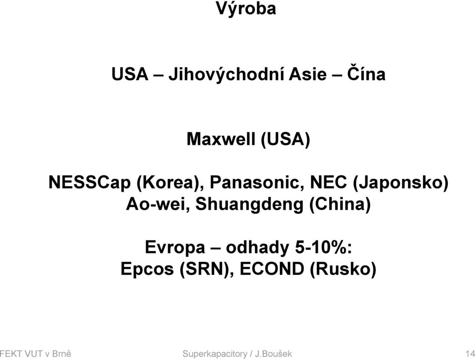 Shuangdeng (China) Evropa odhady 5-10%: Epcos (SRN),