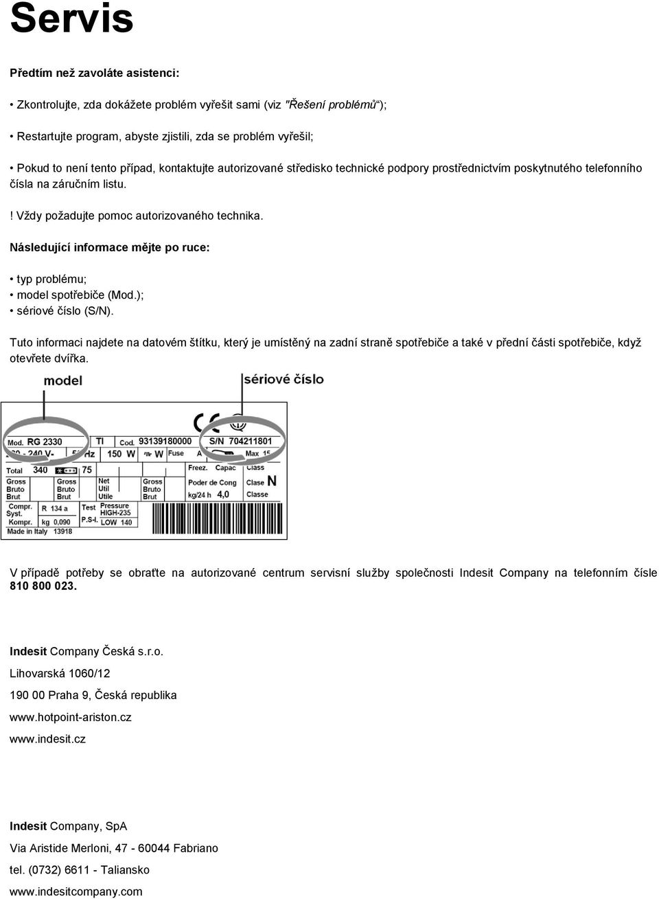 Následující informace mějte po ruce: typ problému; model spotřebiče (Mod.); sériové číslo (S/N).