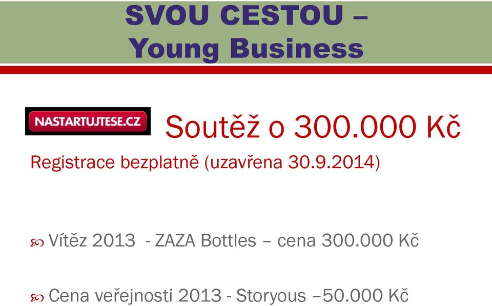 2014) Vítěz 2013 - ZAZA Bottles cena 300.