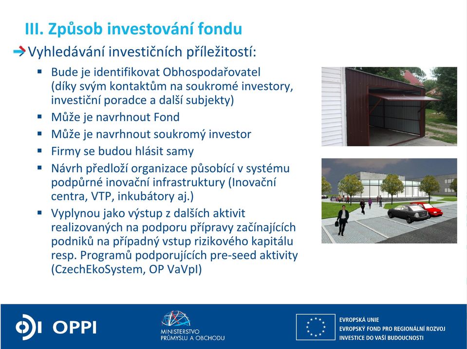 organizace působící v systému podpůrné inovační infrastruktury (Inovační centra, VTP, inkubátory aj.