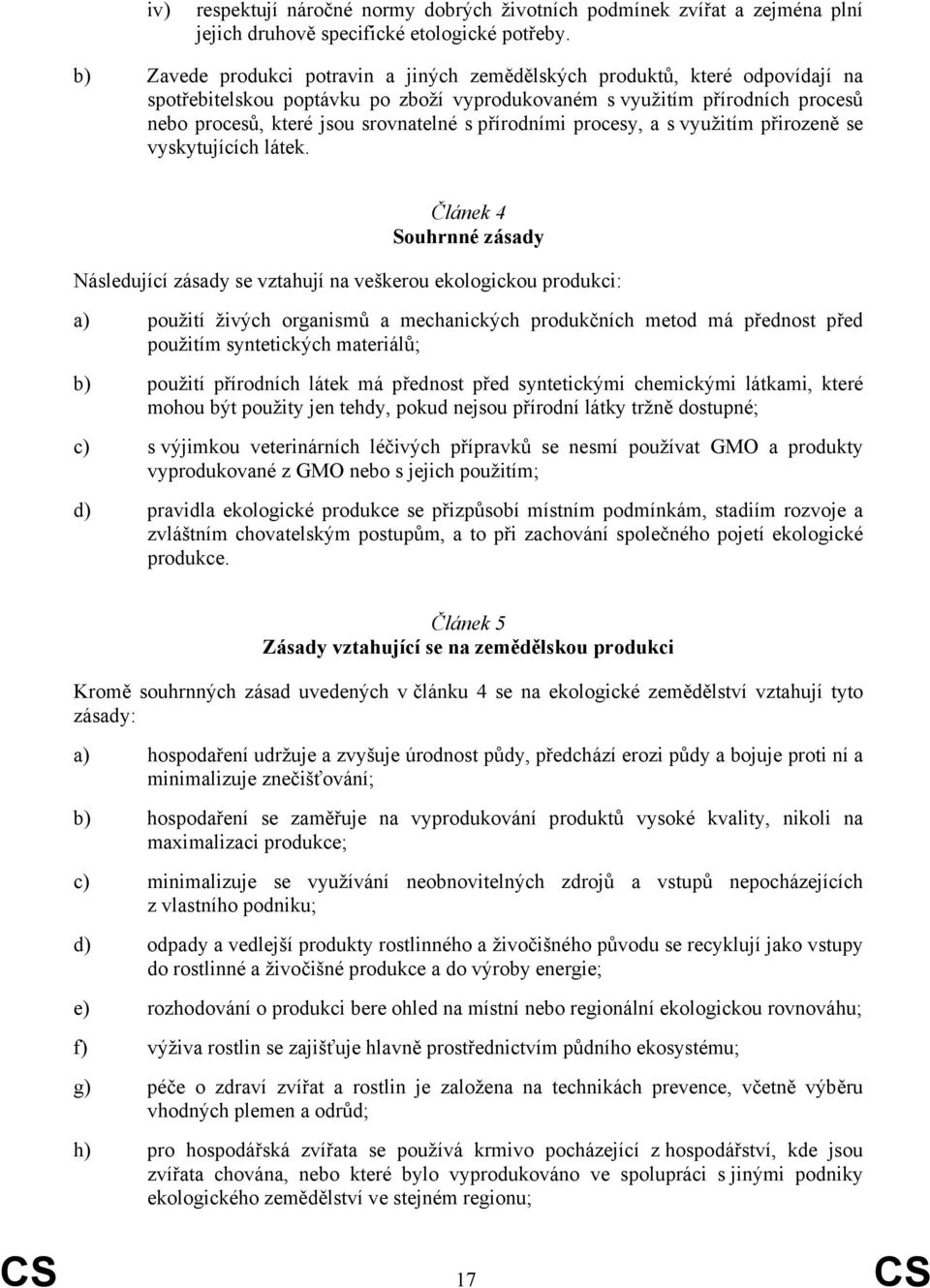 přírodními procesy, a s využitím přirozeně se vyskytujících látek.