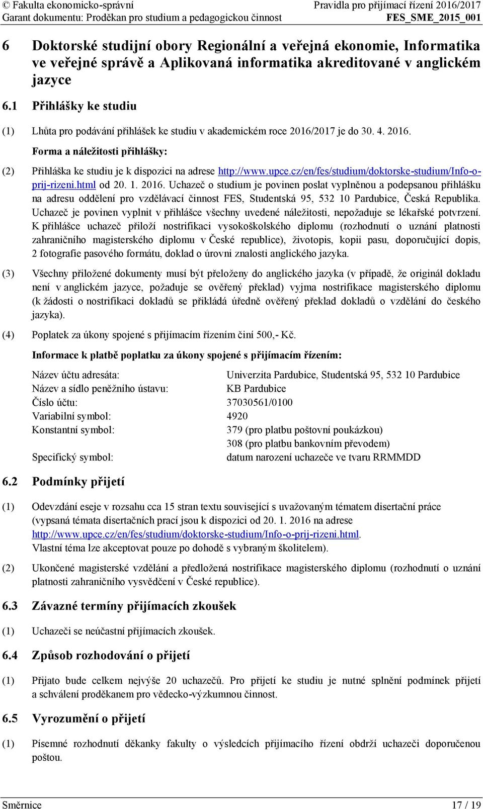 upce.cz/en/fes/studium/doktorske-studium/info-oprij-rizeni.html od 20. 1. 2016.