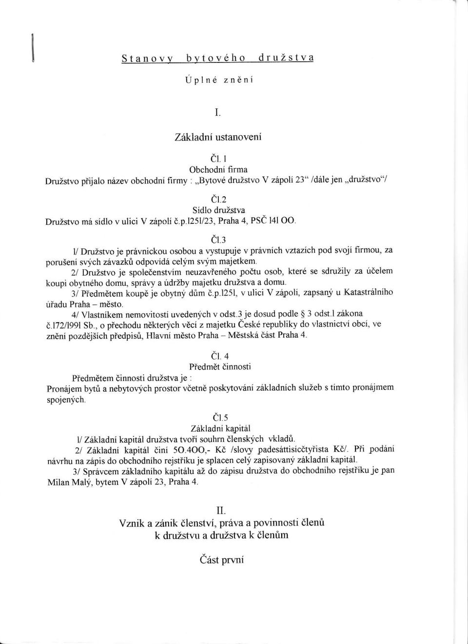 uZstvo j pdvnickou osobou a rrystupuje v pr6vnich vztazich pod svoji frmou, za poruieni sqich zivazlni odpodd6 celim s\dm majetkem.