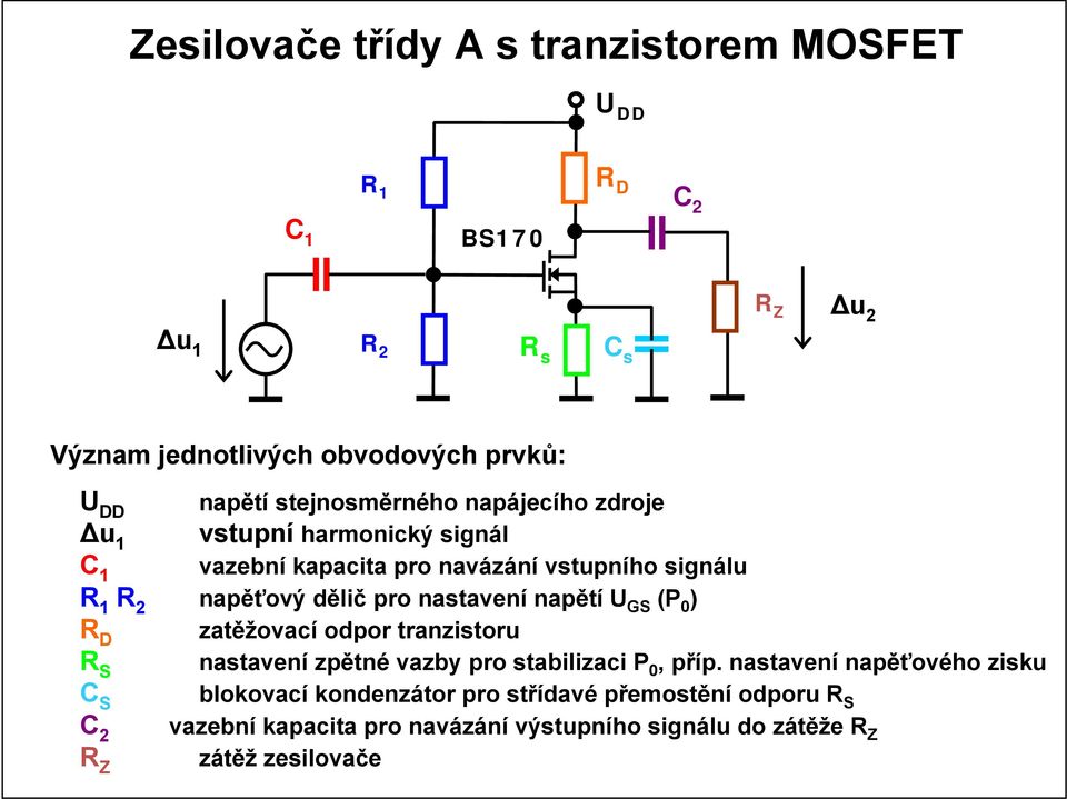 nastavení napětí U (P ) R R zatěžovací odpor tranzistoru nastavení zpětné vazby pro stabilizaci P, příp.