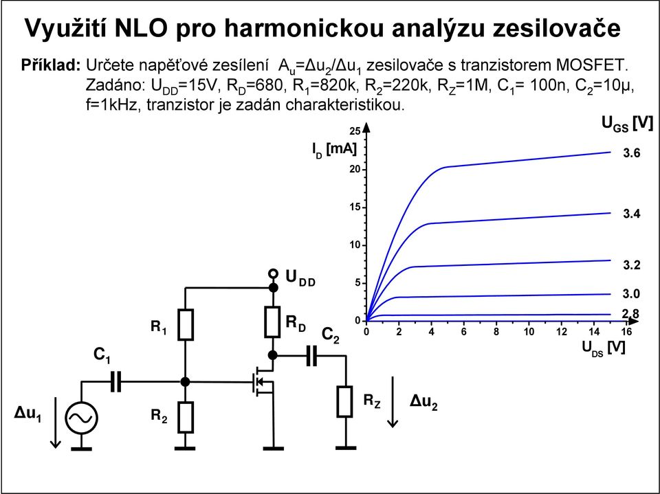 Zadáno: U 5V, R 68, R 82k, R 2 22k, R Z M, C n, C 2 μ, fkhz, tranzistor