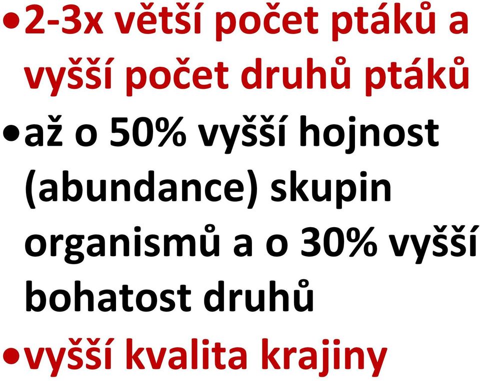 (abundance) skupin organismů a o 30%