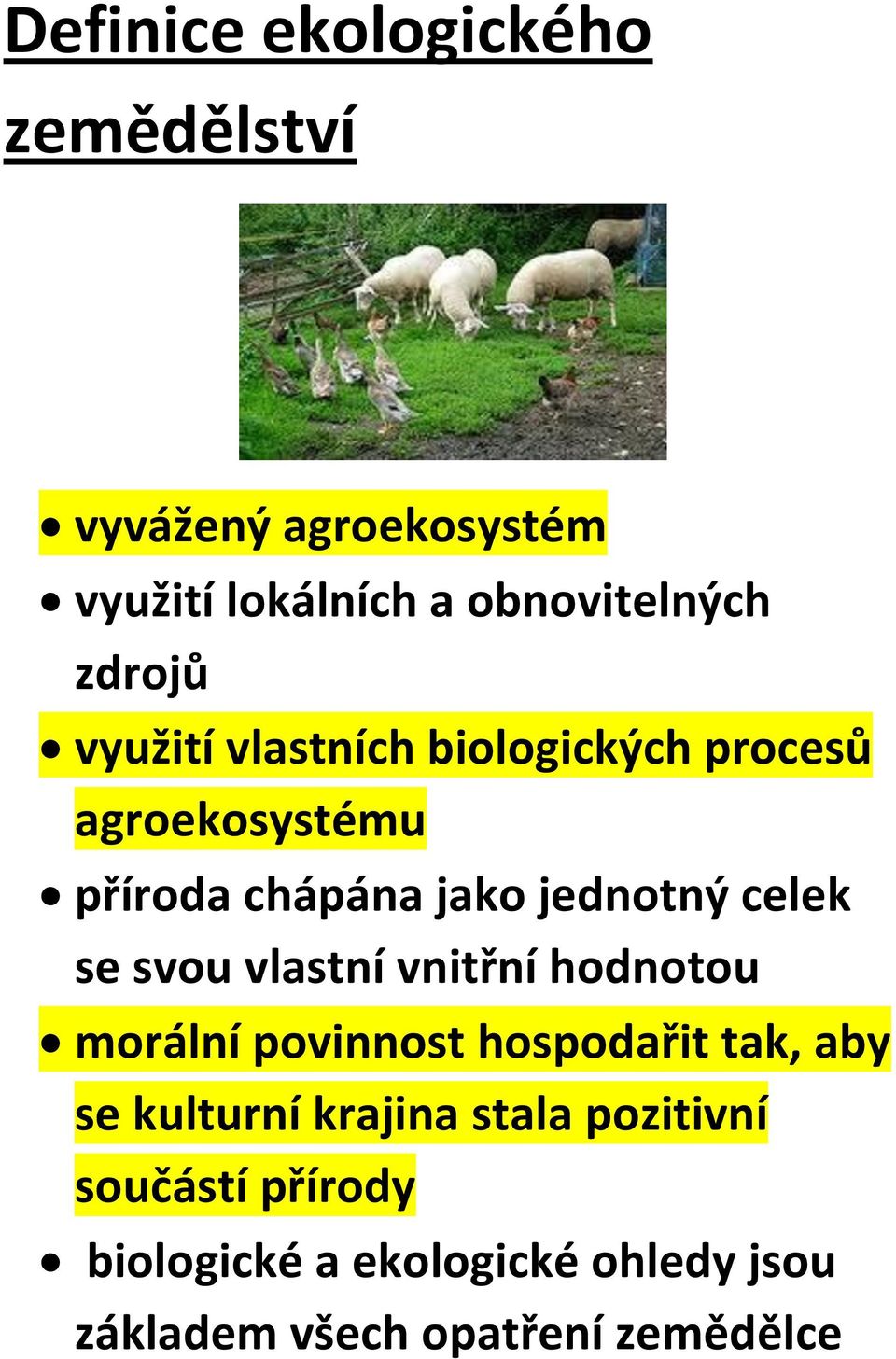 celek se svou vlastní vnitřní hodnotou morální povinnost hospodařit tak, aby se kulturní