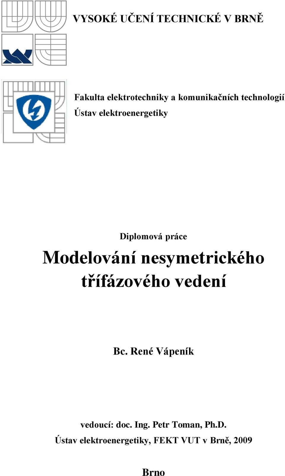 nesymetrického třífázového vedení c. René Vápeník vedoucí: doc.