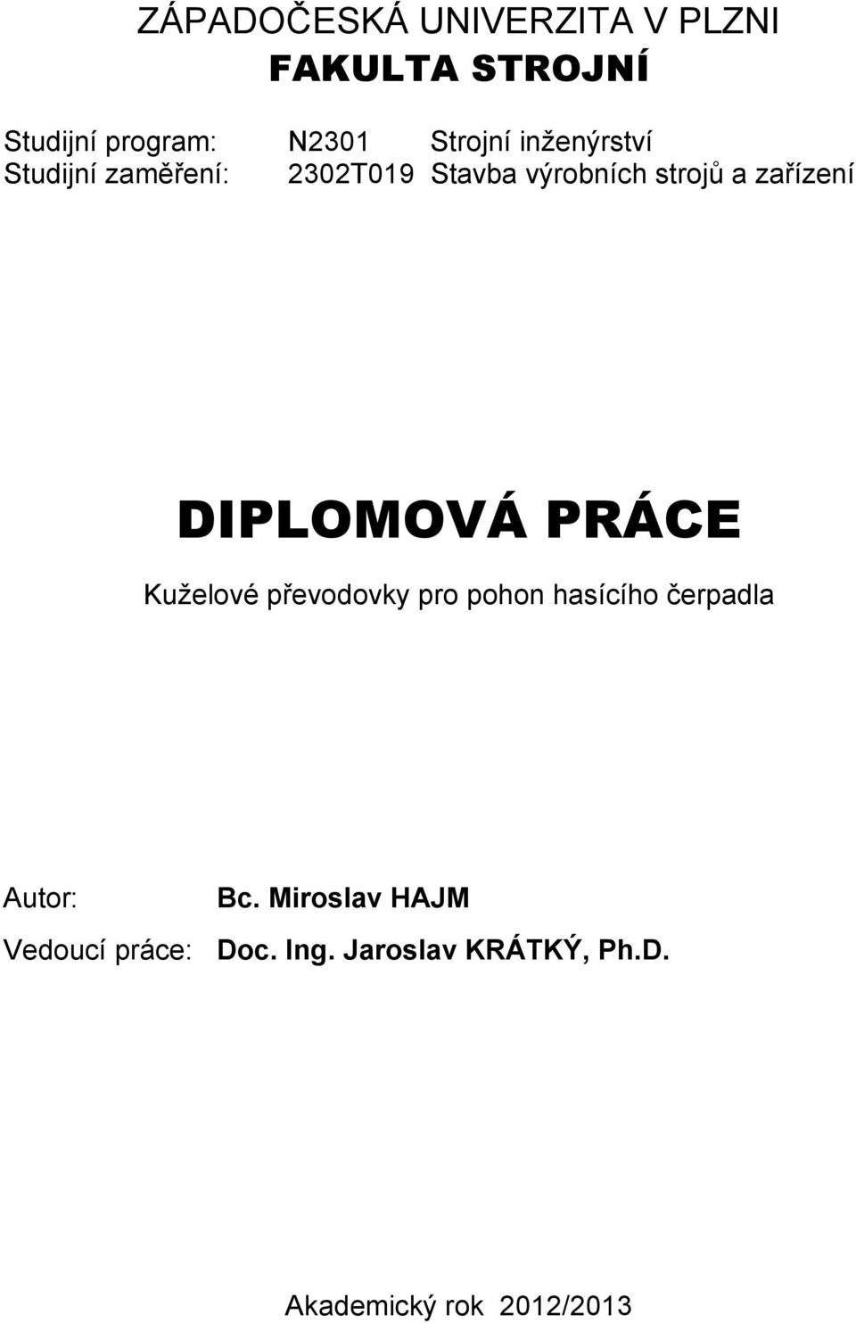 DIPLOMOVÁ PRÁCE Kuželové převodovky pro pohon hasícího čerpadla Autor: Bc.