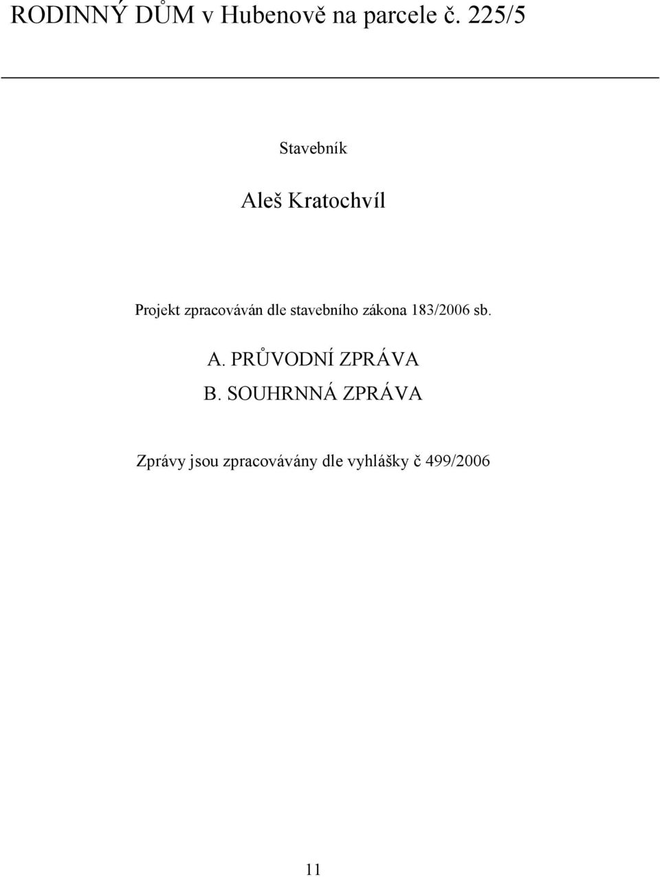 dle stavebního zákona 183/2006 sb. A.