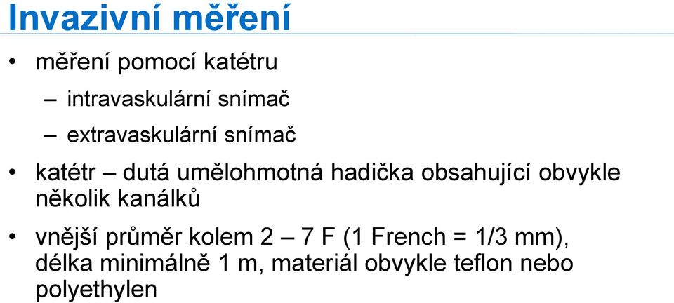 obsahující obvykle několik kanálků vnější průměr kolem 2 7 F (1