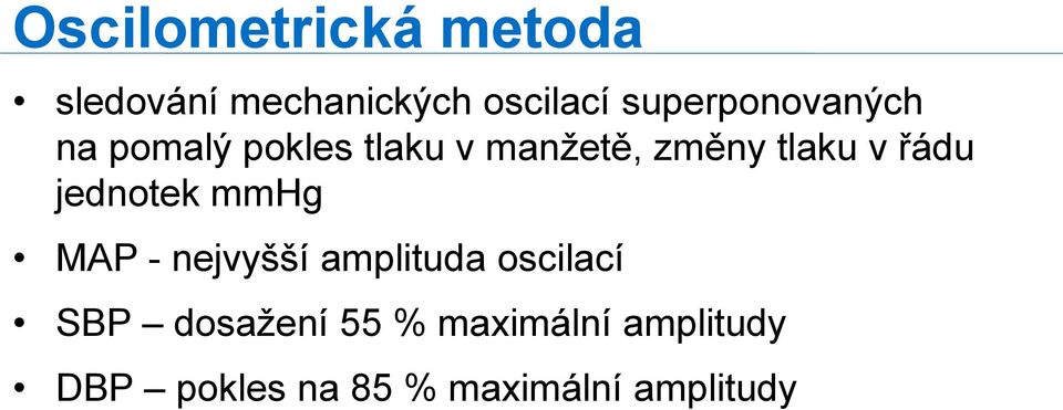 v řádu jednotek mmhg MAP - nejvyšší amplituda oscilací SBP