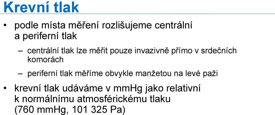 periferní tlak měříme obvykle manžetou na levé paži krevní tlak udáváme