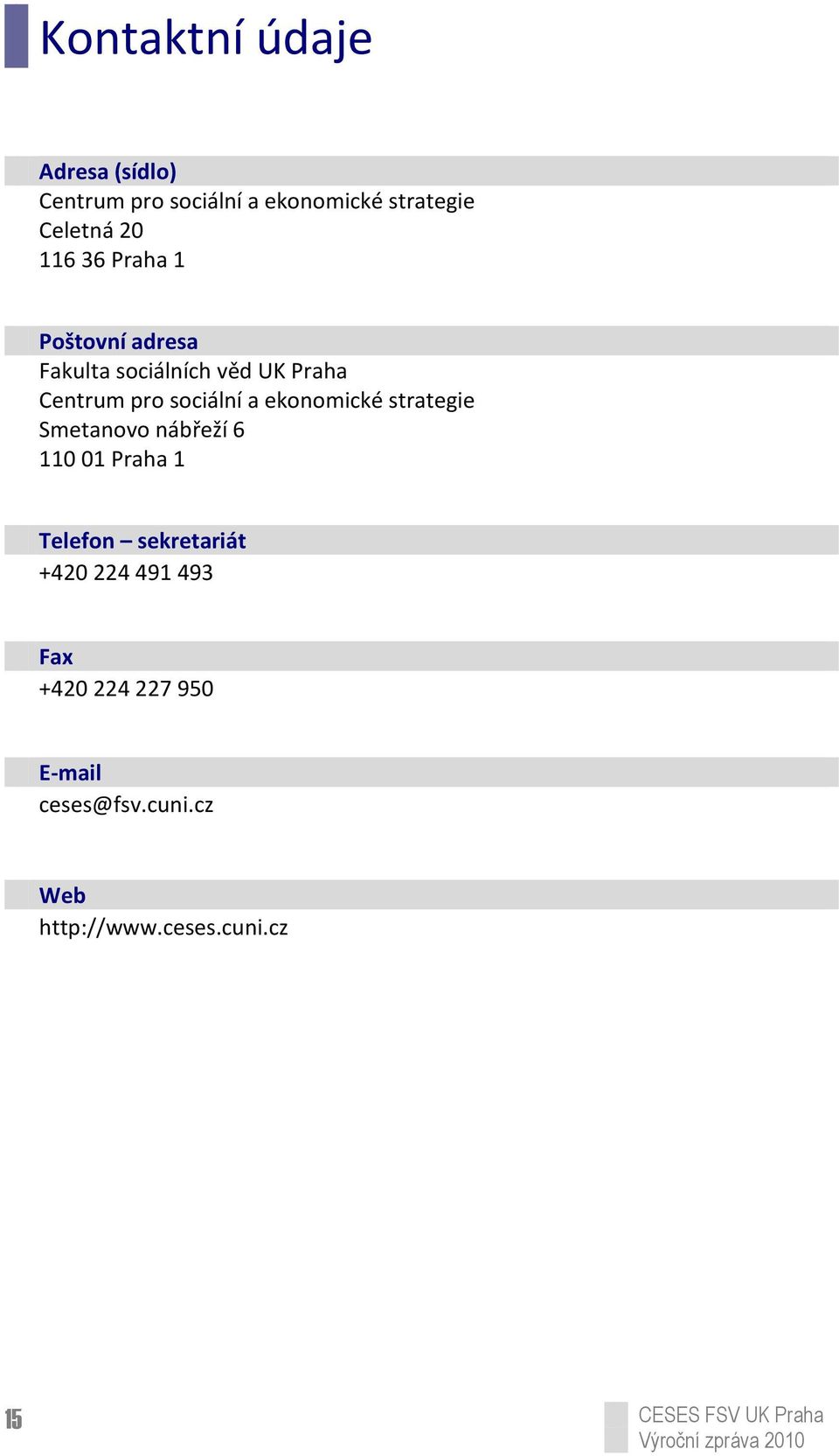 ekonomické strategie Smetanovo nábřeží 6 110 01 Praha 1 Telefon sekretariát +420 224