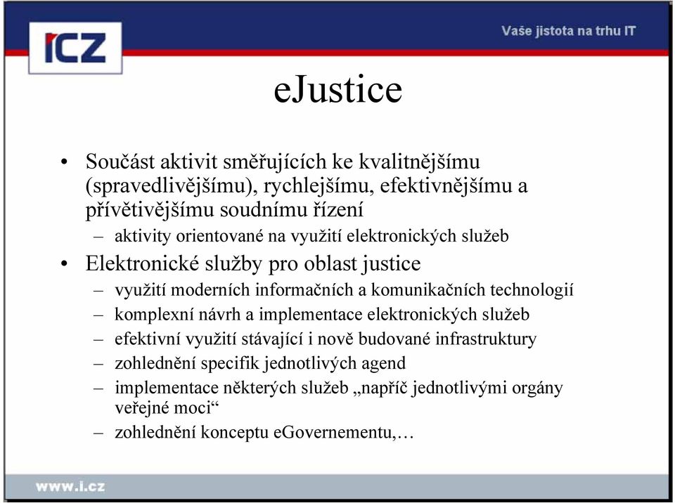 komunikačních technologií komplexní návrh a implementace elektronických služeb efektivní využití stávající i nově budované