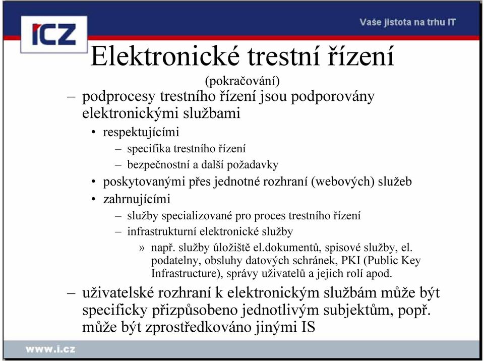 infrastrukturní elektronické služby» např. služby úložiště el.dokumentů, spisové služby, el.