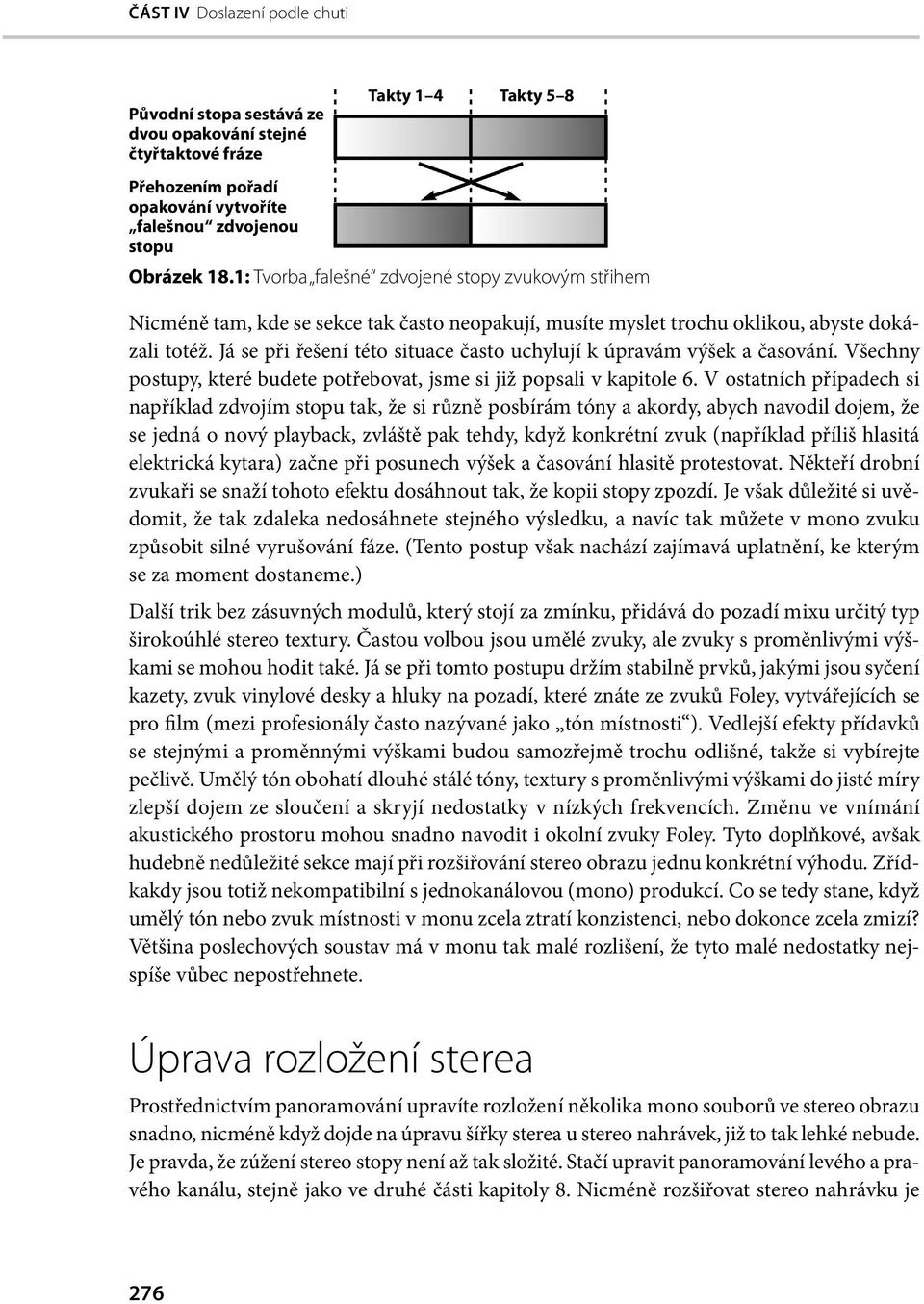 Já se při řešení této situace často uchylují k úpravám výšek a časování. Všechny postupy, které budete potřebovat, jsme si již popsali v kapitole 6.