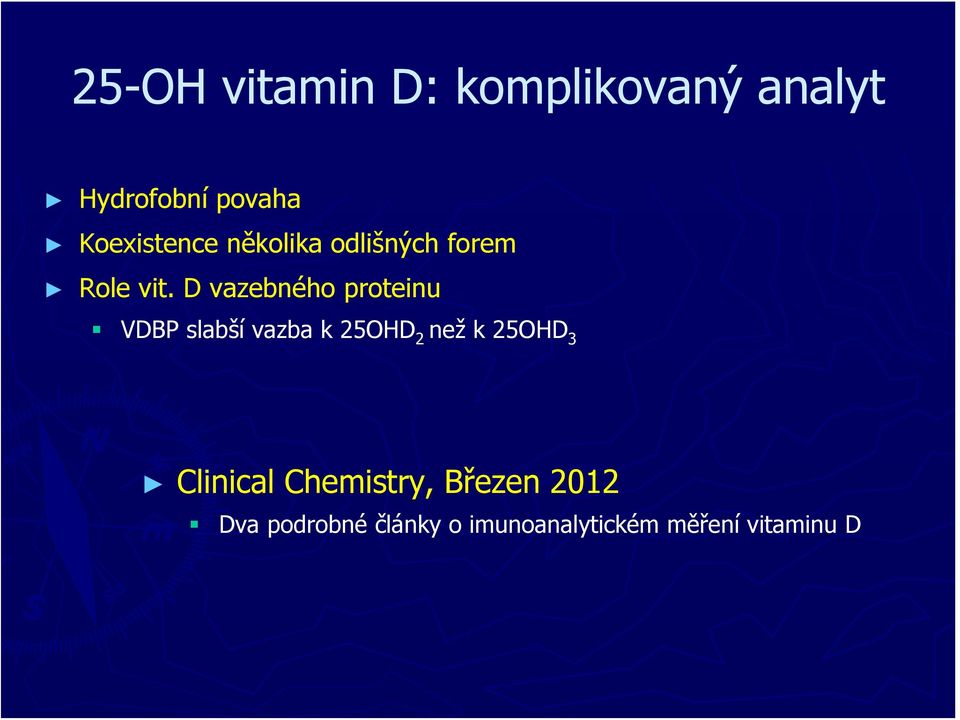 D vazebného proteinu VDBP slabší vazba k 25OHD 2 než k 25OHD 3