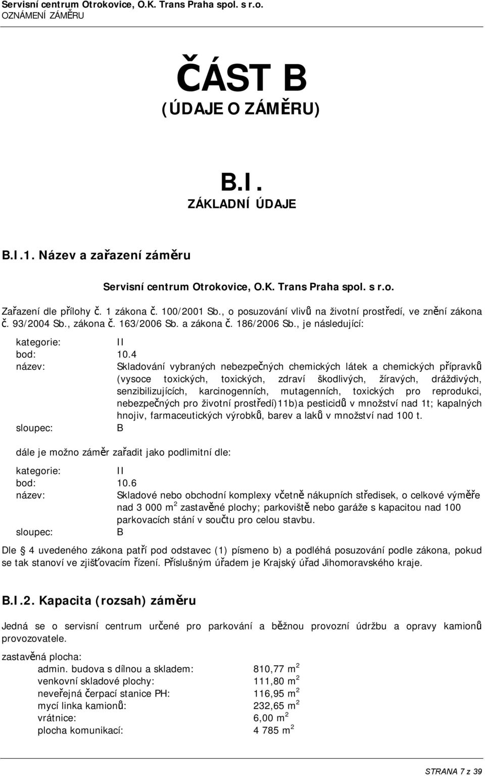 4 název: Skladování vybraných nebezpečných chemických látek a chemických přípravků (vysoce toxických, toxických, zdraví škodlivých, žíravých, dráždivých, senzibilizujících, karcinogenních,