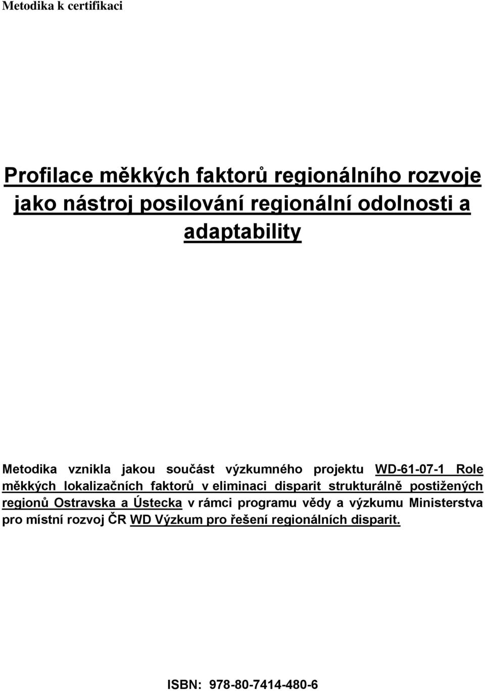 lokalizačních faktorů v eliminaci disparit strukturálně postižených regionů Ostravska a Ústecka v rámci