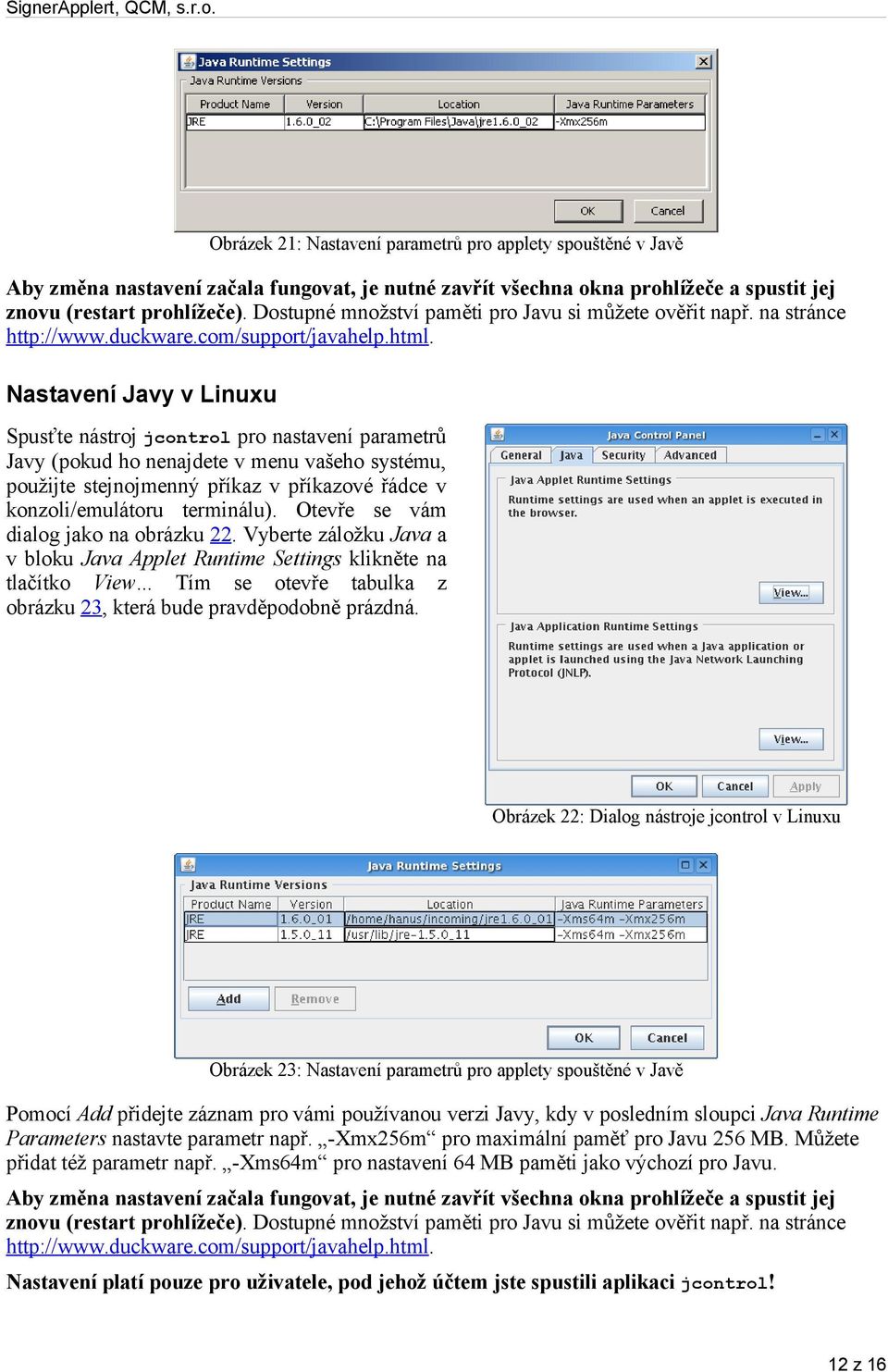 Nastavení Javy v Linuxu Spusťte nástroj jcontrol pro nastavení parametrů Javy (pokud ho nenajdete v menu vašeho systému, použijte stejnojmenný příkaz v příkazové řádce v konzoli/emulátoru terminálu).