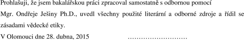 , uvedl všechny použité literární a odborné zdroje a