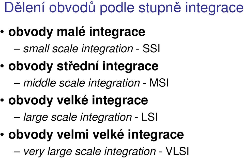 integration - MSI obvody velké integrace large scale integration