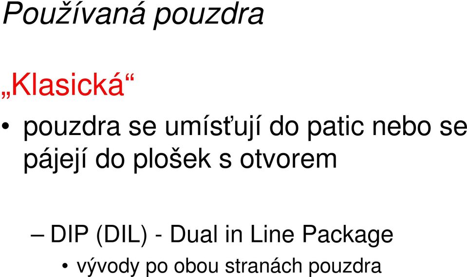 plošek s otvorem DIP (DIL) - Dual in