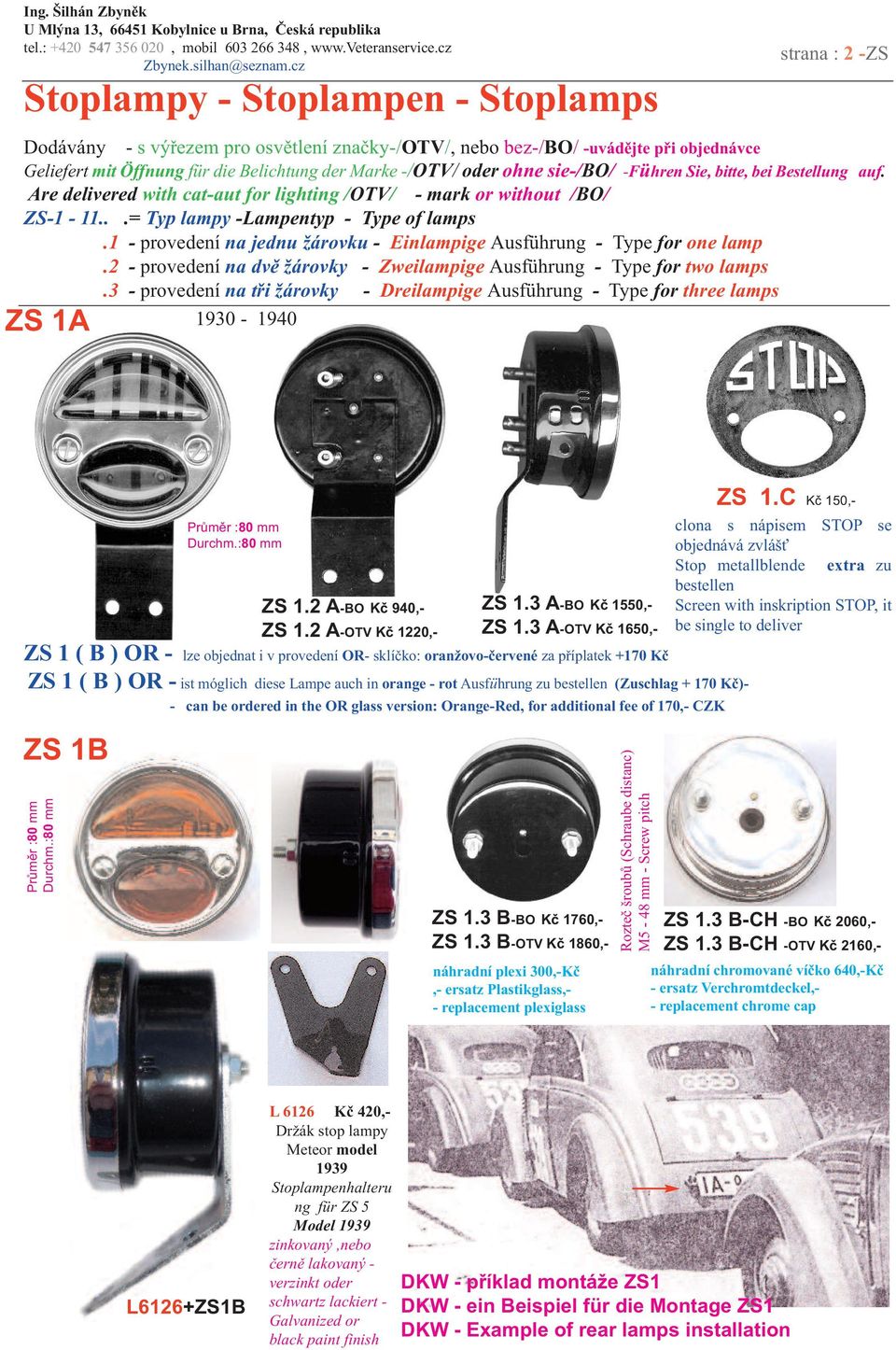 1 - provedení na jednu žárovku - Einlampige Ausführung - Type for one lamp.2 - provedení na dvě žárovky - Zweilampige Ausführung - Type for two lamps.