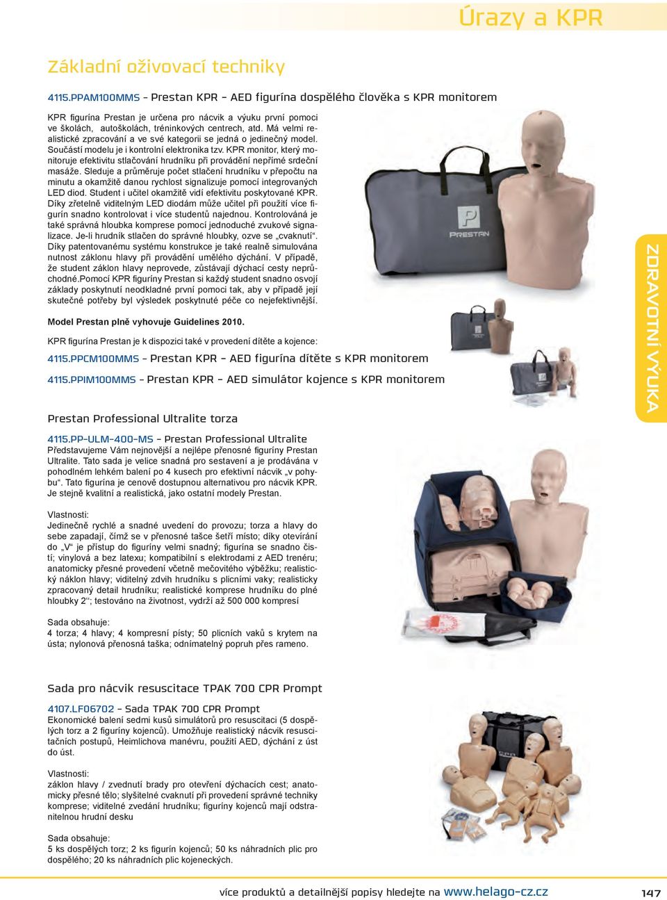 Má velmi realistické zpracování a ve své kategorii se jedná o jedinečný model. Součástí modelu je i kontrolní elektronika tzv.