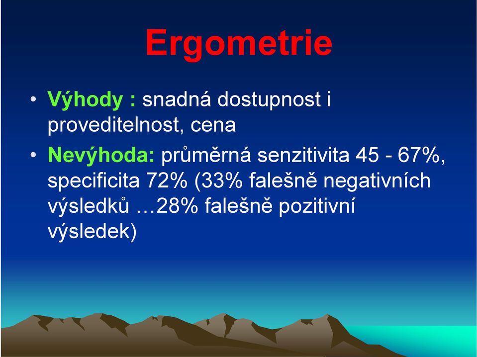 senzitivita 45-67%, specificita 72% (33%